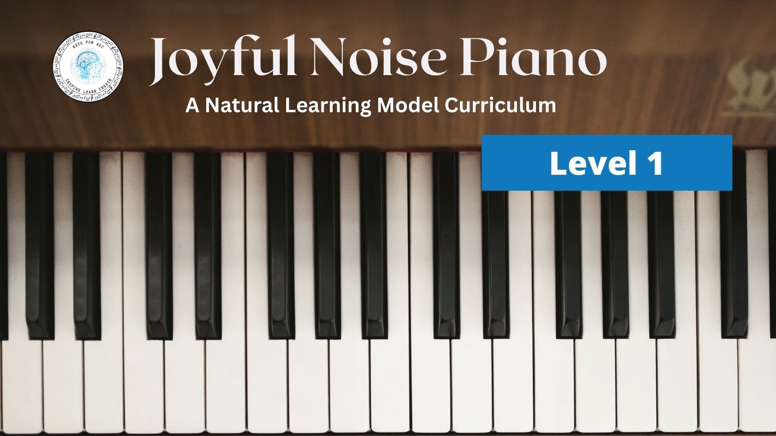 Joyful Noise Piano, a Natural Learning Model Curriculum. Level 1